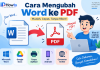 Cara Mengubah Word ke PDF dengan Mudah di Laptop dan HP